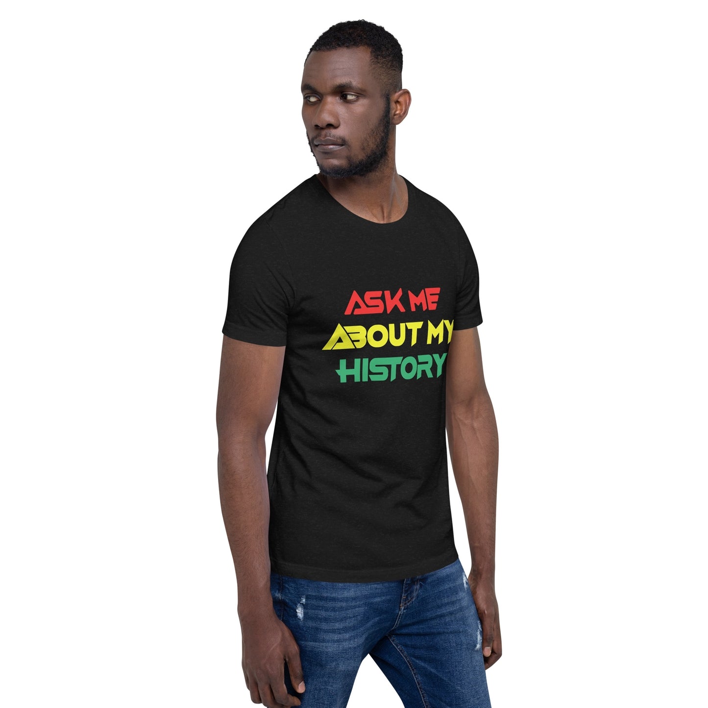 Ask Me About My History: Short-Sleeve Unisex T-Shirt