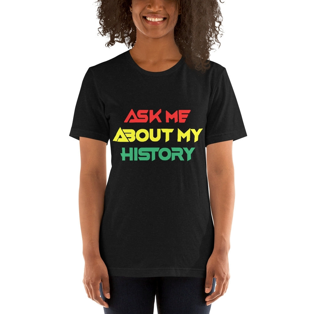 Ask Me About My History: Short-Sleeve Unisex T-Shirt