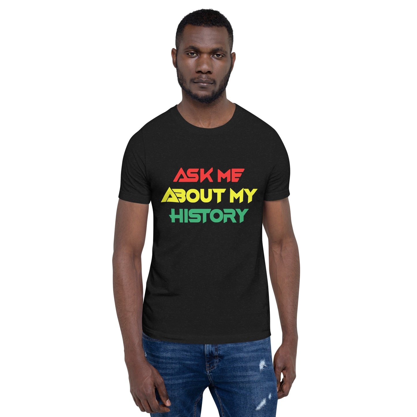 Ask Me About My History: Short-Sleeve Unisex T-Shirt