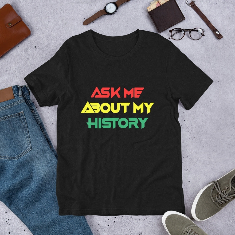 Ask Me About My History: Short-Sleeve Unisex T-Shirt