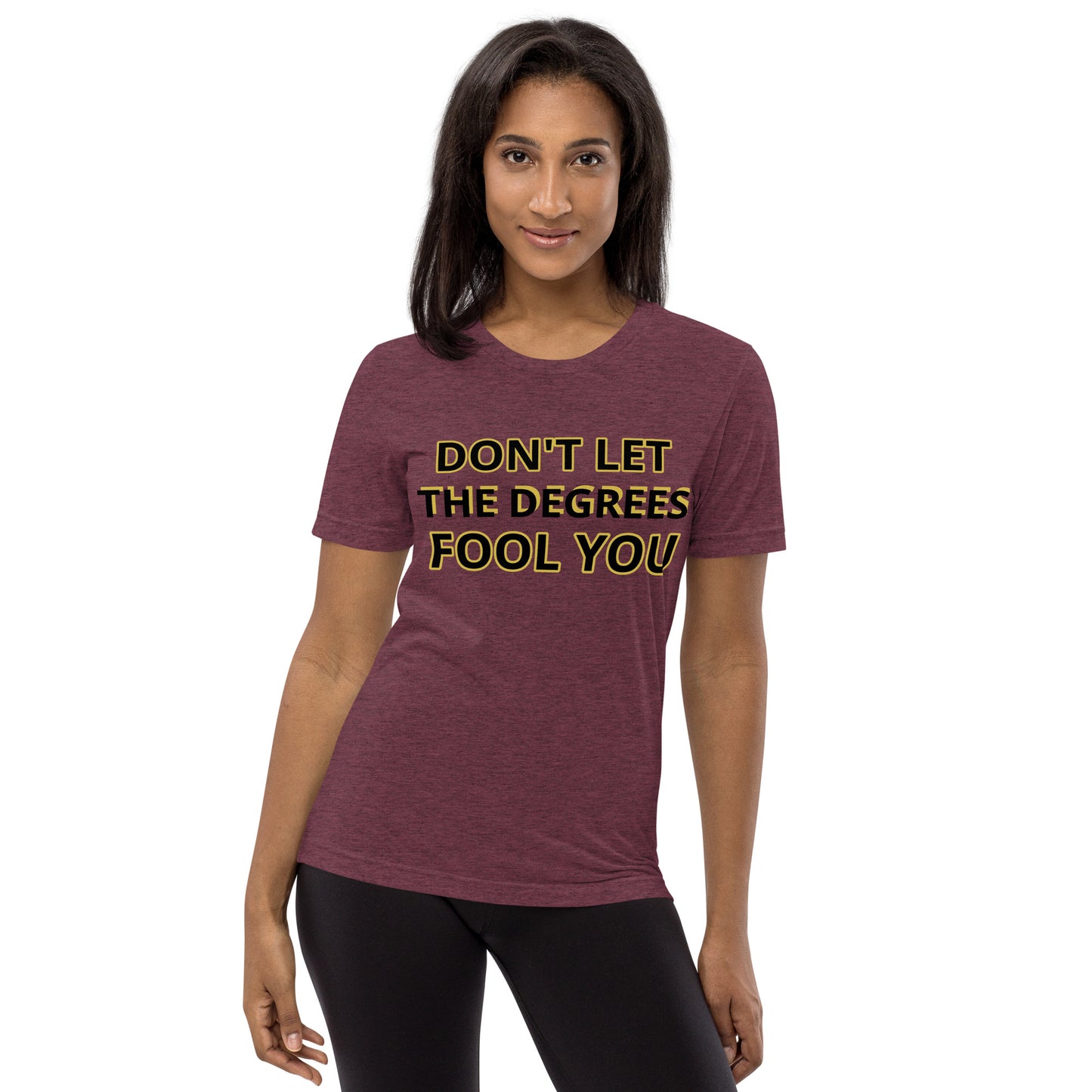 Don't let the Degrees Fool You! Short sleeve t-shirt