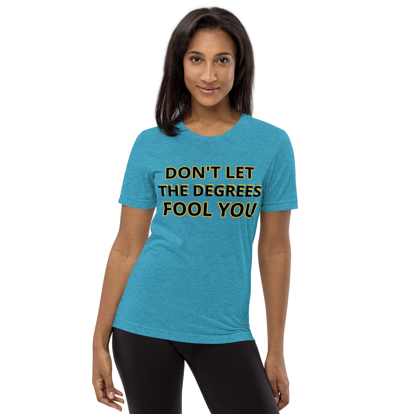 Don't let the Degrees Fool You! Short sleeve t-shirt