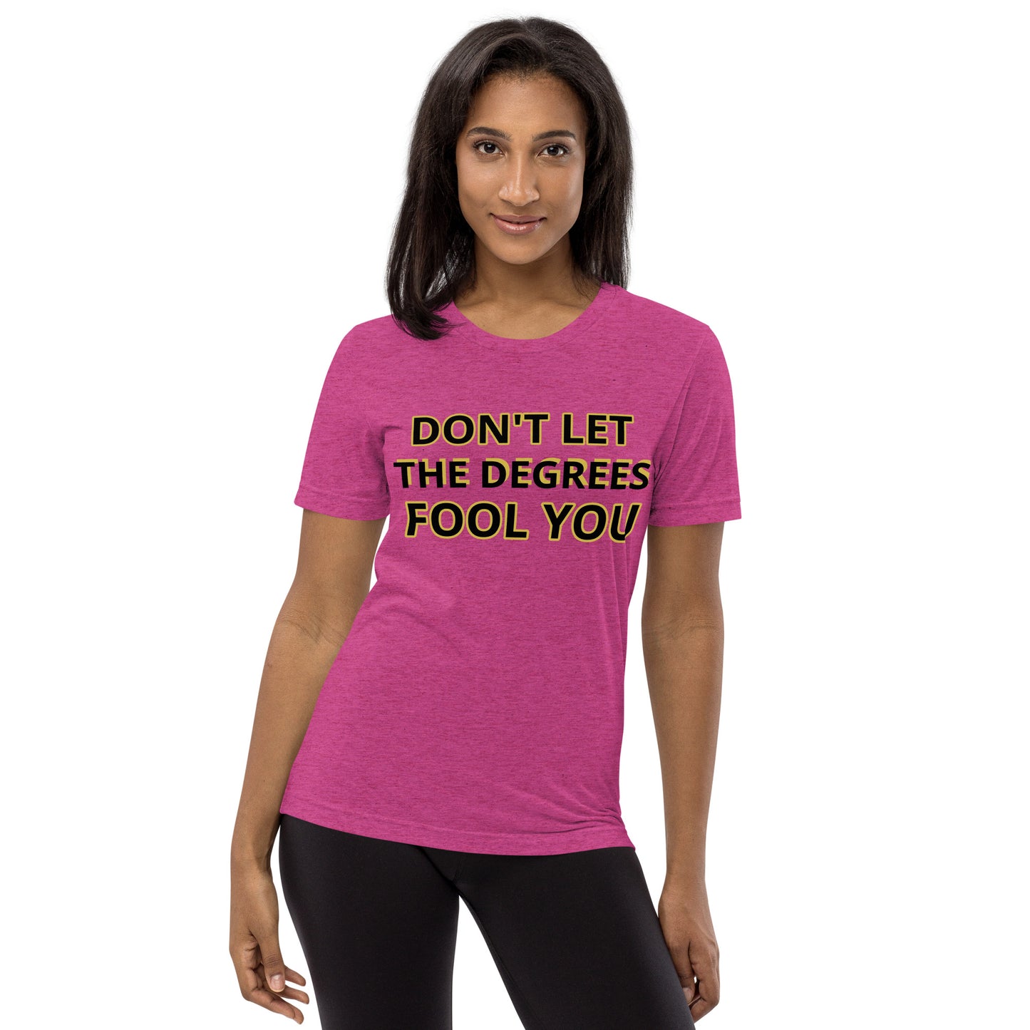 Don't let the Degrees Fool You! Short sleeve t-shirt