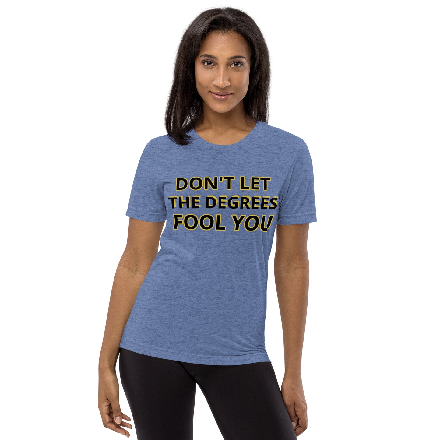 Don't let the Degrees Fool You! Short sleeve t-shirt