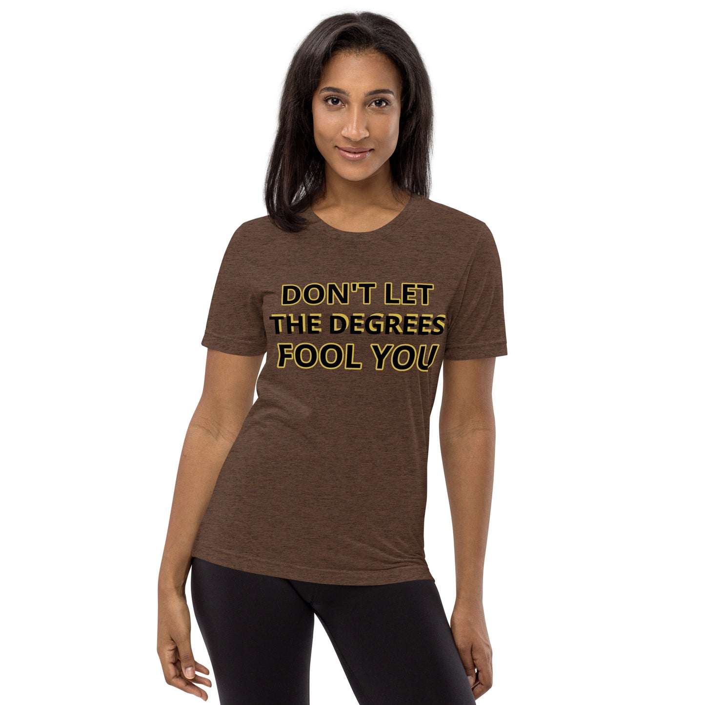 Don't let the Degrees Fool You! Short sleeve t-shirt